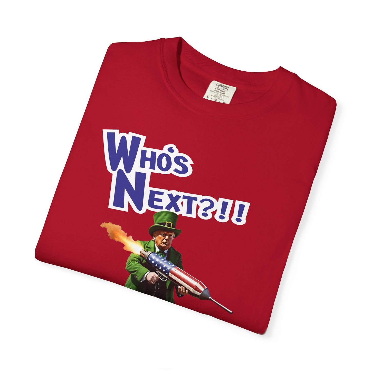 Who's Next?!? Unisex Garment-Dyed T-Shirt,